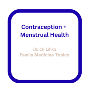 Quick Links - Contraception + Menstrual Health